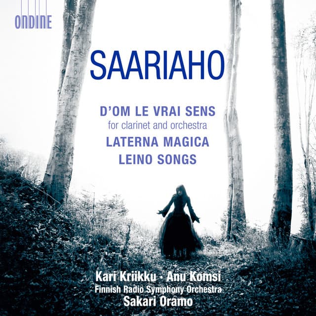 Saariaho: D'OM LE VRAI SENS - Laterna Magica - Leino Songs - Kaija Saariaho