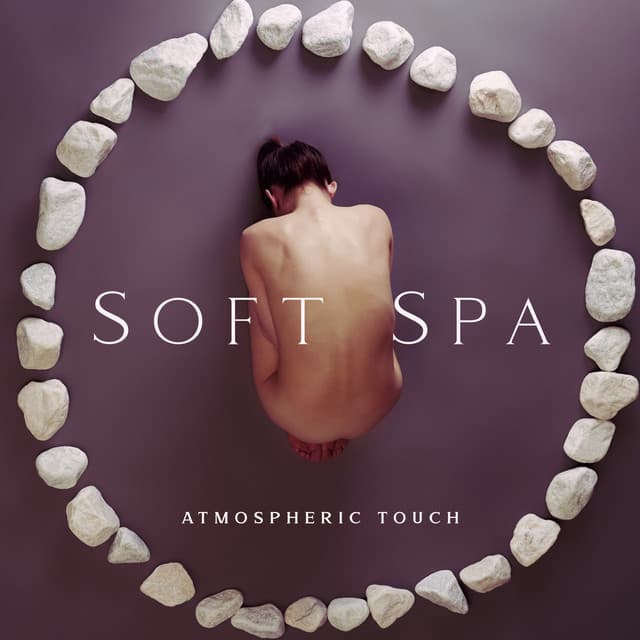Soft Spa Atmospheric Touch - True Breaking Through Emotional Barriers - Classical Music For Relaxation
