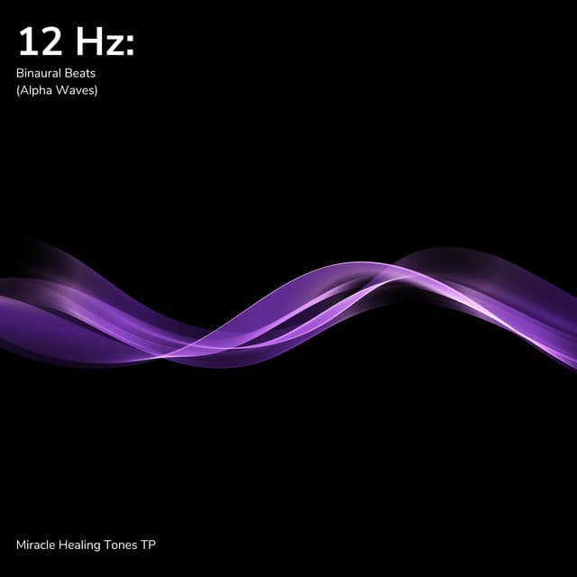 12 Hz: Binaural Beats - Miracle Healing Tones TP