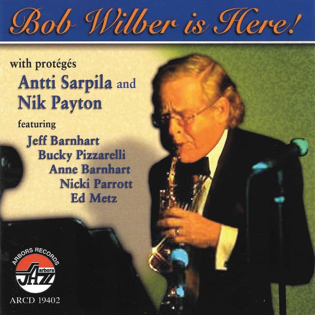 Bob Wilber Is Here! - Bob Wilber