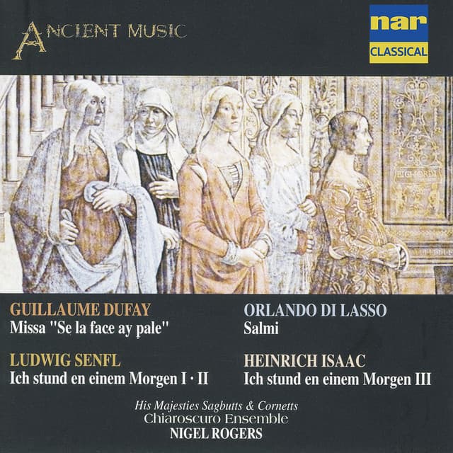 Dufay, Di Lasso, Senfl, Isaac: Missa, Salmi, Chansons - Nigel Rogers