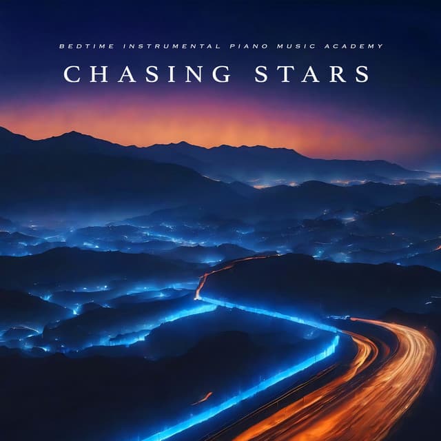 Chasing Stars - Bedtime Instrumental Piano Music Academy