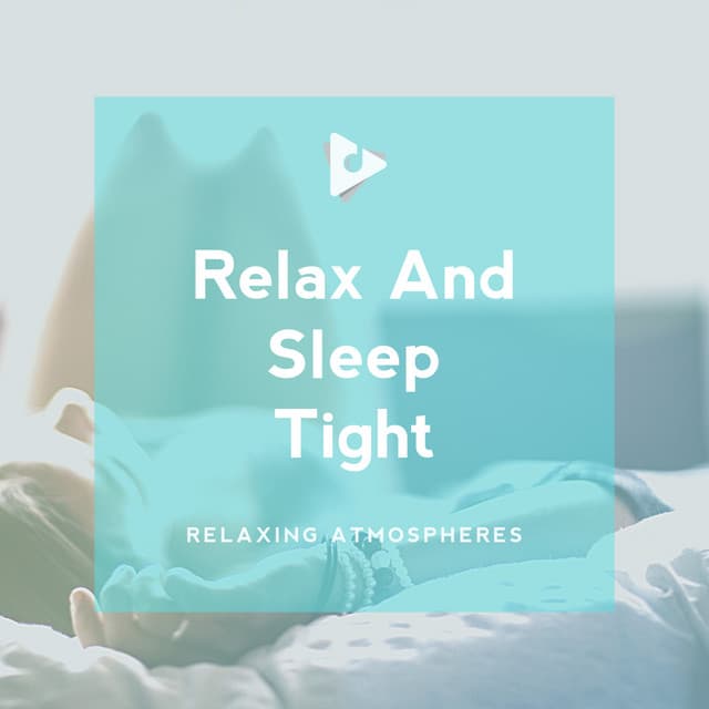 Relax And Sleep Tight - Relaxing Atmospheres