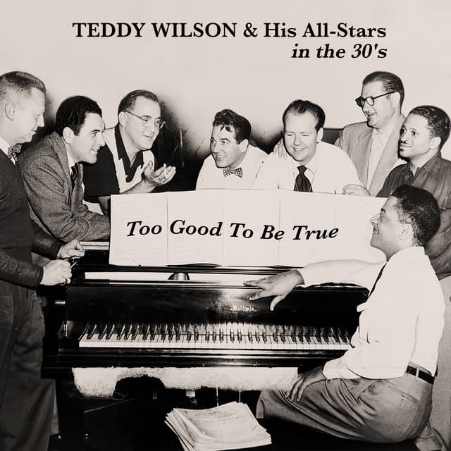 Too Good to Be True - Teddy Wilson & His All-Stars in the 30's - Teddy Wilson