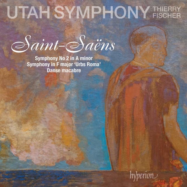 Saint-Saëns: Symphony No. 2, Danse macabre & Urbs Roma - Camille Saint-Saëns