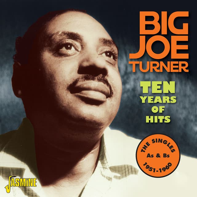 Ten Years of Hits -The Singles As & Bs, 1951 - 1960 - Big Joe Turner