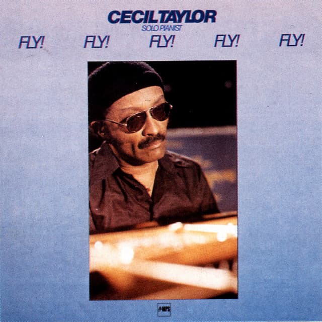Fly! Fly! Fly! Fly! Fly! - Cecil Taylor