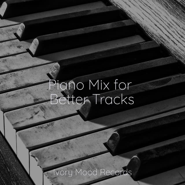 Piano Mix for Better Tracks - Sonidos de la Naturaleza Relajacion