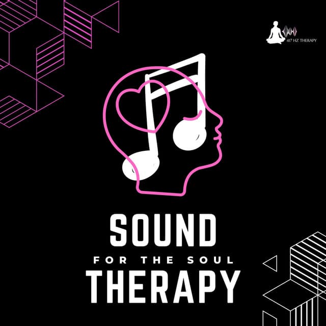 Sound Therapy for the Soul: 417 Hz for Emotional and Creative Liberation - 417 Hz Therapy