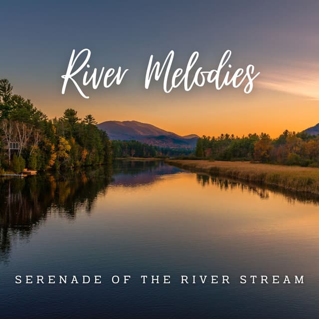 Streamscapes: Harmonizing with Nature's River Melodies - Relaxing Water Sounds