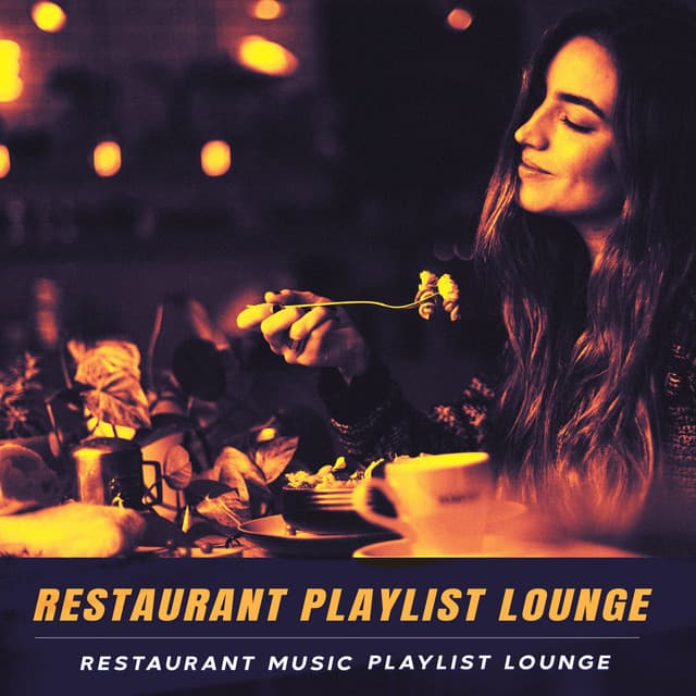 Restaurant Playlist Lounge - Restaurant Music Playlist Lounge