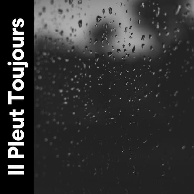 Il Pleut Toujours - Pluie et tonnerre