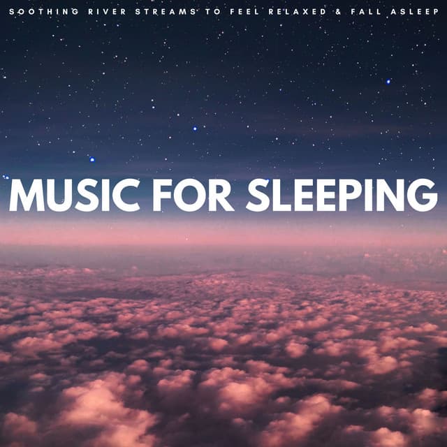 Music For Sleeping: Soothing River Streams To Feel Relaxed & Fall Asleep - Sleep Noise Relax