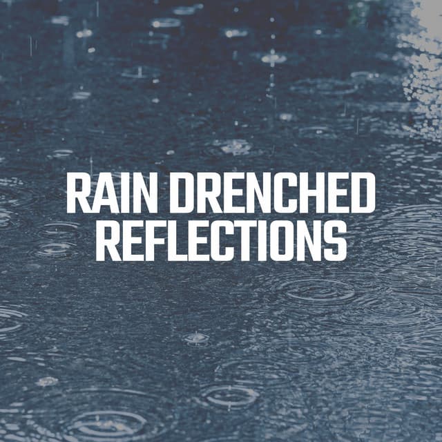 Rain Drenched Reflections - Loopable Rain Sounds