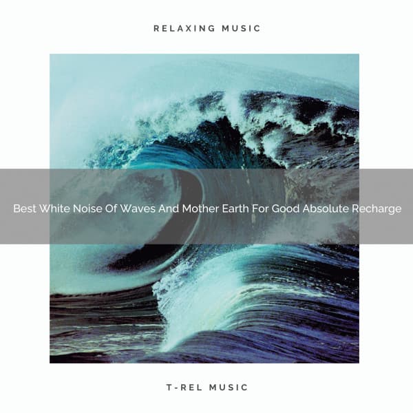 Best White Noise Of Waves And Mother Earth For Good Absolute Recharge - Noise Gravity
