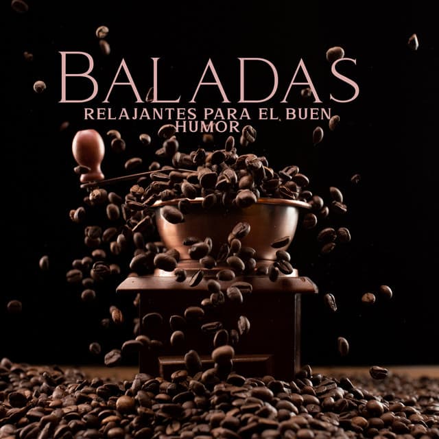 Baladas Relajantes para el Buen Humor: Mañana Feliz, Jazz Positivo para el Café - Música de Fondo Colección