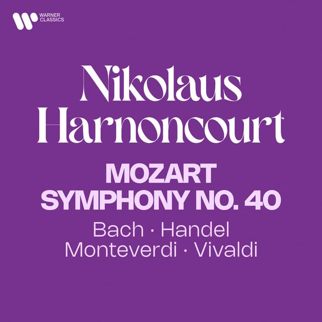 Mozart: Symphony No. 40 - Bach, Handel, Monteverdi, Vivaldi - Nikolaus Harnoncourt