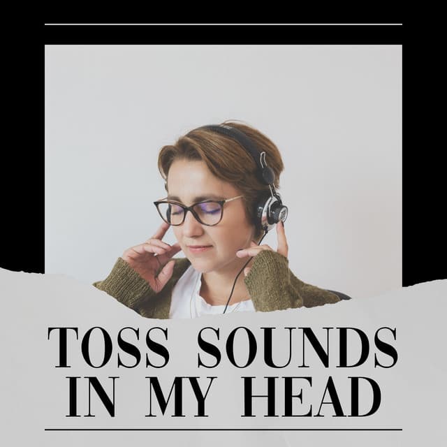 Toss Sounds in My Head - White Noise for Absolute Sleep