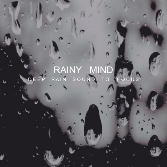 Rainy Mind - Deep Rain Sound To Focus - Study Ambient