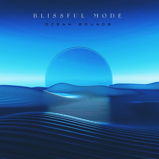 Blissful Mode - Ocean Sounds