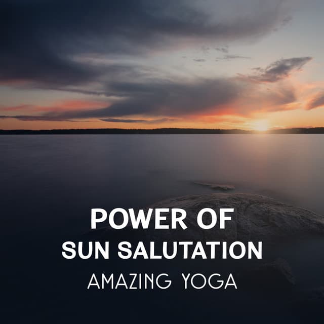 Power of Sun Salutation – Amazing Yoga, Zen Sounds for Deep Relaxation & Meditation, Pure Music Therapy for Stress Relief, Better Body Condition - Meditation Therapy Society