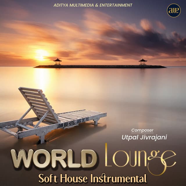 World Lounge-Soft House Instrumental - Utpal Jivrajani