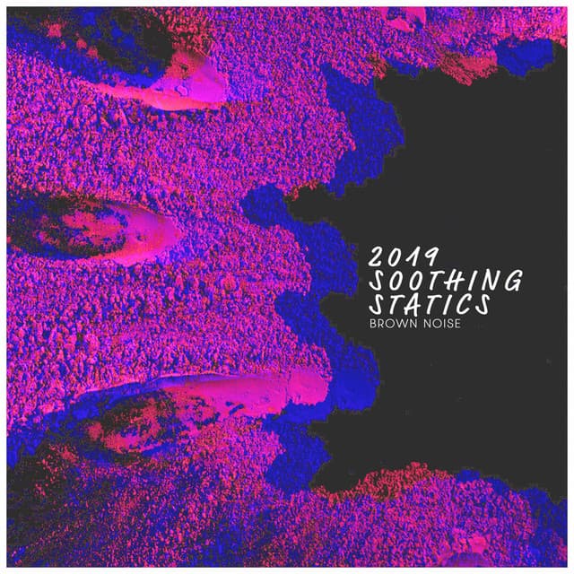 2019 Soothing Statics - Brown Noise
