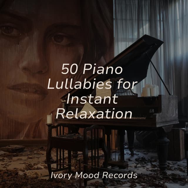 50 Piano Lullabies for Instant Relaxation - Piano Suave Relajante