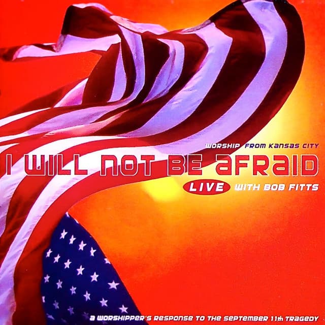 I Will Not Be Afraid - Bob Fitts