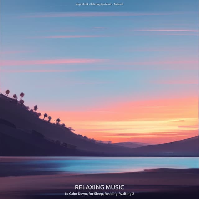 Relaxing Music to Calm Down, for Sleep, Reading, Waiting 2 - Yoga Musik