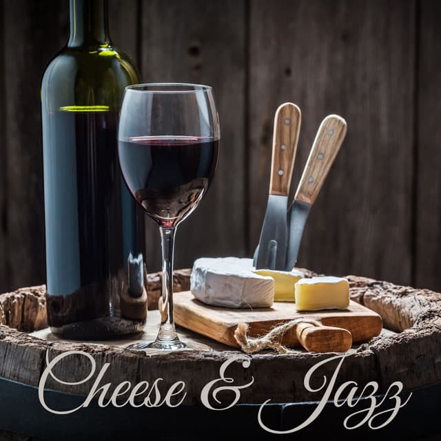 Cheese & Jazz: Harmonic Pairings for Wine Nights - Restaurant Jazz Music Collection