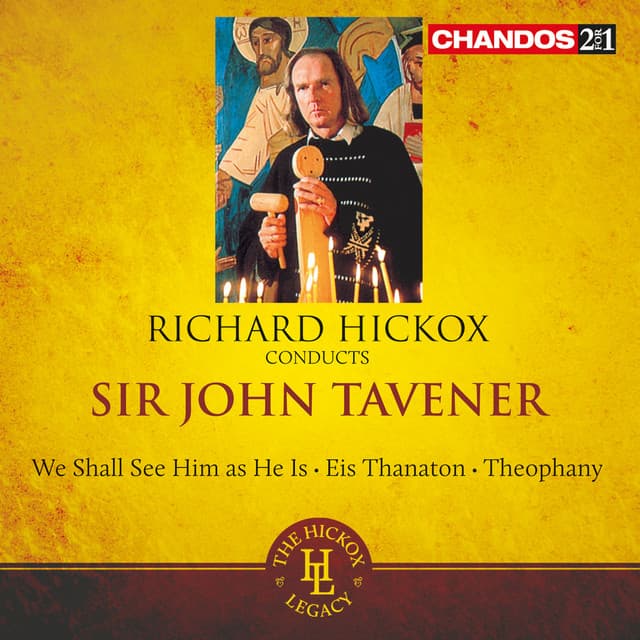 Tavener: We Shall See Him As He Is, Eis Thanaton & Theophany - John Tavener