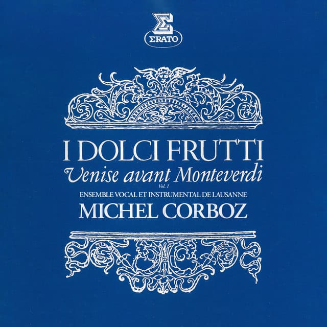 I dolci frutti: Venise avant Monteverdi, vol. 1 - Michel Corboz