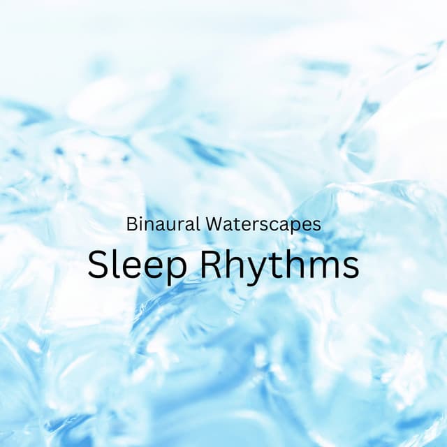 Binaural Waterscapes: Sleep Rhythms - Binaural Guidance