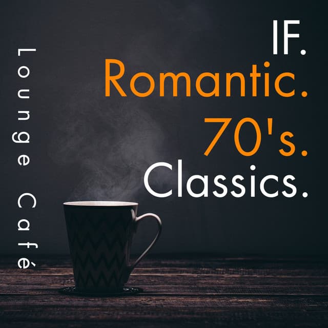 If-Romantic 70's Classics - Lounge Café