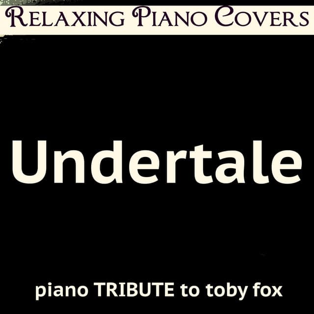 Undertale - Relaxing Piano Covers