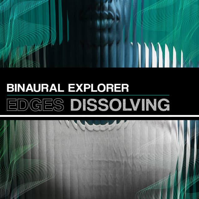 Edges Dissolving - Binaural Explorer