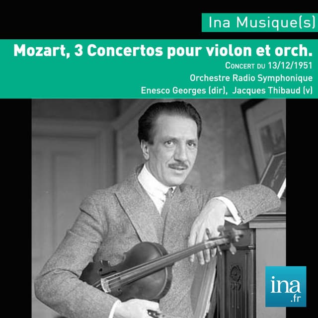 W.A. Mozart, 3 concertos pour violon et orch., Orchestre National de la RTF, Concert du 13/12/1951, Georges Enesco , Jacques Thibaud - Wolfgang Amadeus Mozart