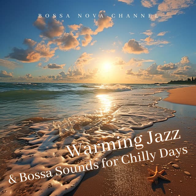 Warming Jazz & Bossa Sounds for Chilly Days - Bossa Nova Channel