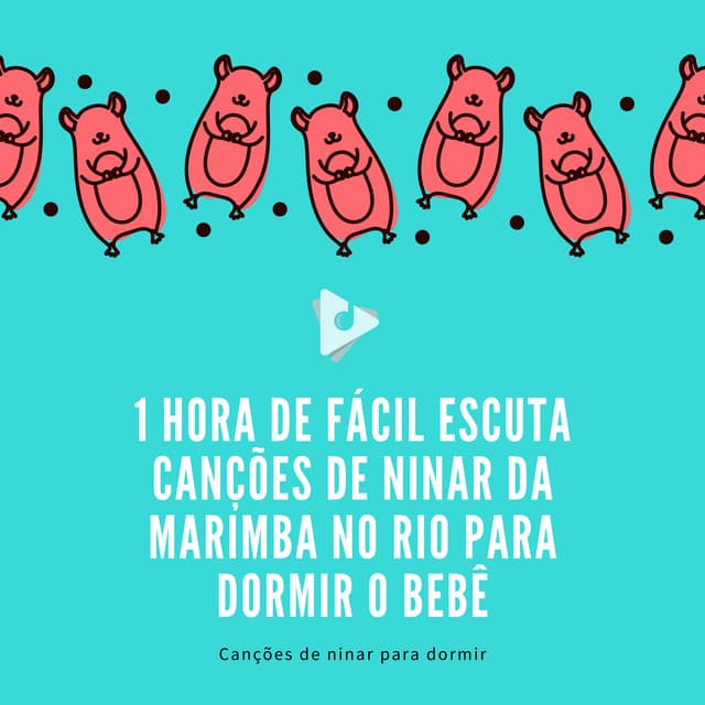 1 Hora de Fácil Escuta Canções de Ninar da Marimba no rio para Dormir o Bebê - Canções de ninar para dormir
