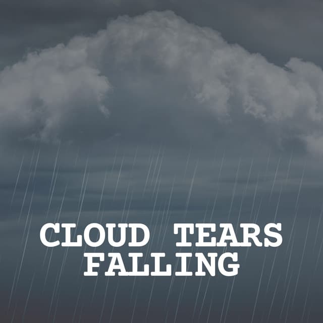 Cloud Tears Falling - Sounds of Nature White Noise Sound Effects
