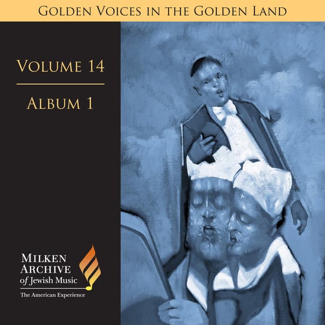 Milken Archive Digital Volume 14, Album 1: Golden Voices in the Golden Land - The Great Age of Cantorial Art in America - Benzion Miller