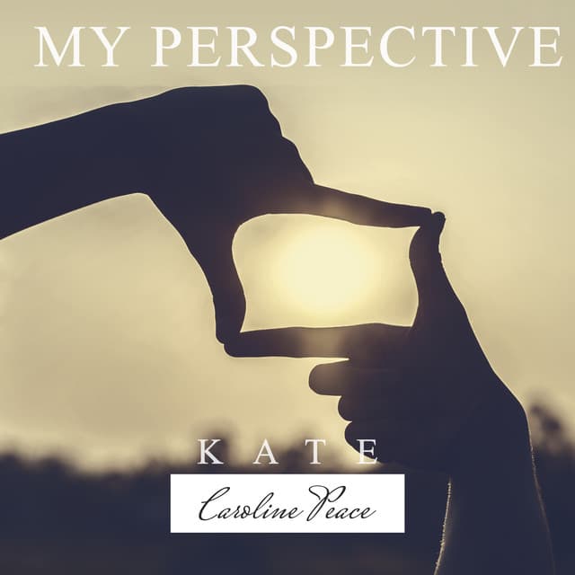 My Perspective - Kate - Caroline Peace