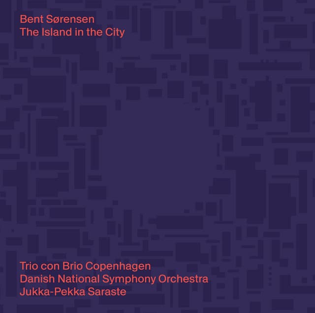 Bent Sørensen: The Island in the City - Bent Sørensen