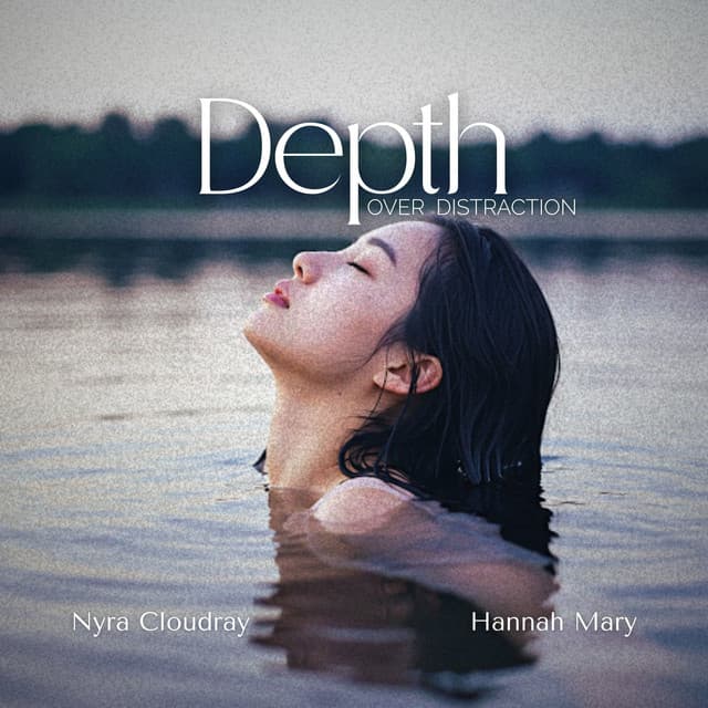 Depth Over Distraction - Hannah Mary