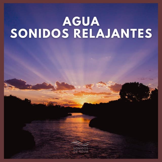 Agua: Sonidos Relajantes - Sonidos De Agua