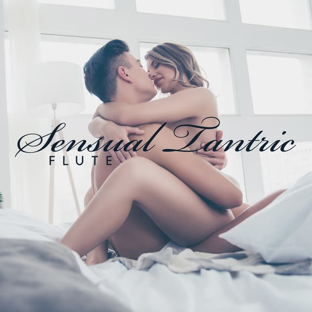 Sensual Tantric Flute: Hz Awaken Sexual Energy & Sex Meditation - Samantha Delight