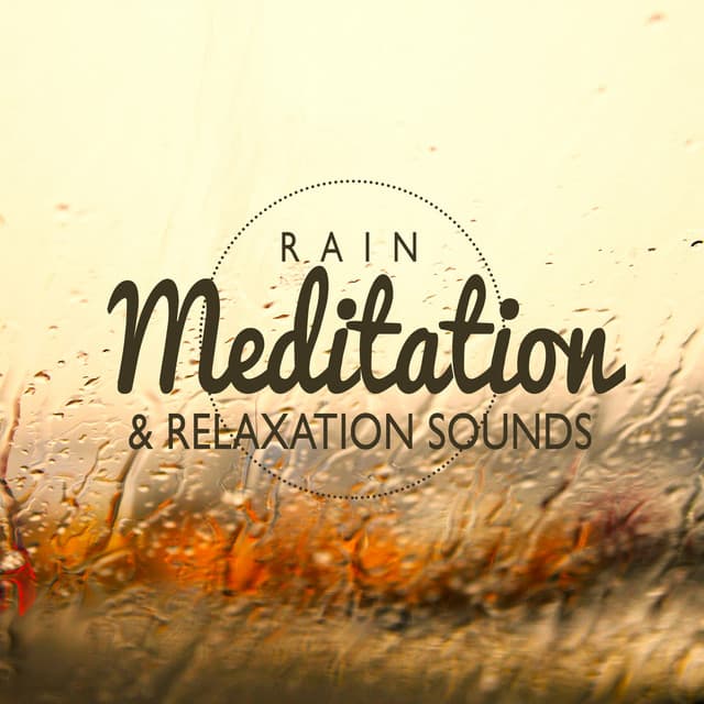 Rain Meditation & Relaxation Sounds - Rain Sounds