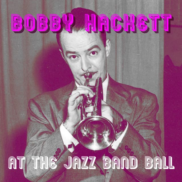 At the Jazz Band Ball - Bobby Hackett