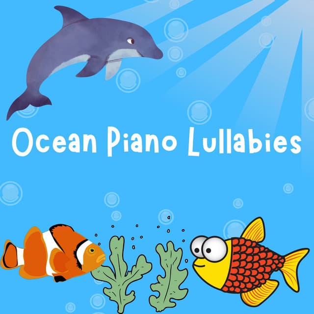 Ocean Piano Lullabies - Ocean Lullabies